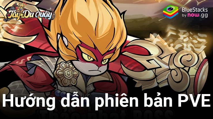 Tây Du Quậy: Tìm hiểu về các phó bản PvE hiện có trong game