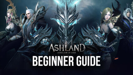 BlueStacks’ Beginners Guide to Playing Ashland: Rebellion of Gods