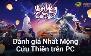 Đánh giá Nhất Mộng Cửu Thiên trên PC: Một game nhập vai kiếm hiệp ổn, nhưng cần có thêm sự mới lạ trong lối chơi