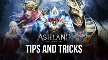 Tips & Tricks When Playing Ashland: Rebellion of Gods