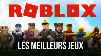 Les 10 Meilleurs Jeux Roblox en 2023