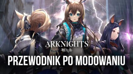 Modowanie gier mobilnych – jak modyfikować Arknights na BlueStacks X