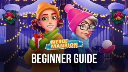 Beginner’s Guide for Merge Mansion – The Best Tips, Tricks, and Strategies for Newcomers