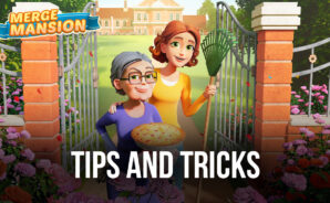 Merge Mansion Tips and Tricks to Rapidly Progress and Level Up