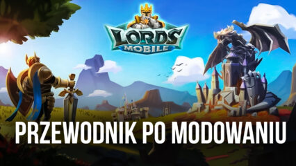 Modowanie gier mobilnych – jak modyfikować Lords Mobile na BlueStacks X