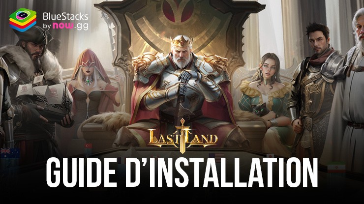 Comment Jouer à Last Land: War of Survival sur PC avec BlueStacks