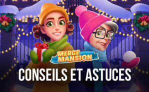 Conseils et Astuces dans Merge Mansion pour Rapidement Progresser et Monter en Niveau
