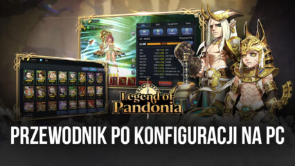 Jak grać w Legend of Pandonia na PC z BlueStacks