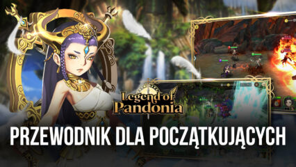 Przewodnik BlueStacks dla początkujących w Legend of Pandonia