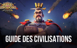 Le Guide des Civilisations de Rise of Kingdoms Civilizations – Les Meilleures Civilisations du Jeu
