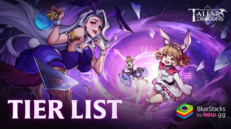 Tales & Dragons: NewJourney Tier List – The Best and Worst Heroes in the Game