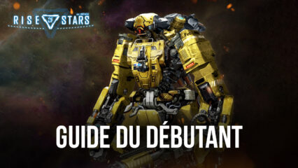 Le Guide du Débutant pour Rise of Stars – Présentation des Mécaniques de Base de Gameplay et de Progression