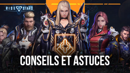 Les Meilleurs Conseils et Astuces pour Bien se Lancer dans Rise of Stars