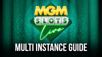MGM Slots Live – How to Play on Multiple Accounts Simultaneously With BlueStacks