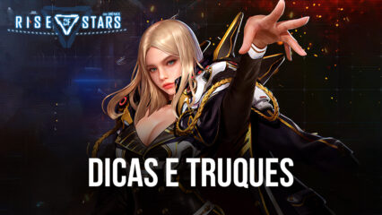 Dicas e truques para evoluir rapidamente em Rise of Stars