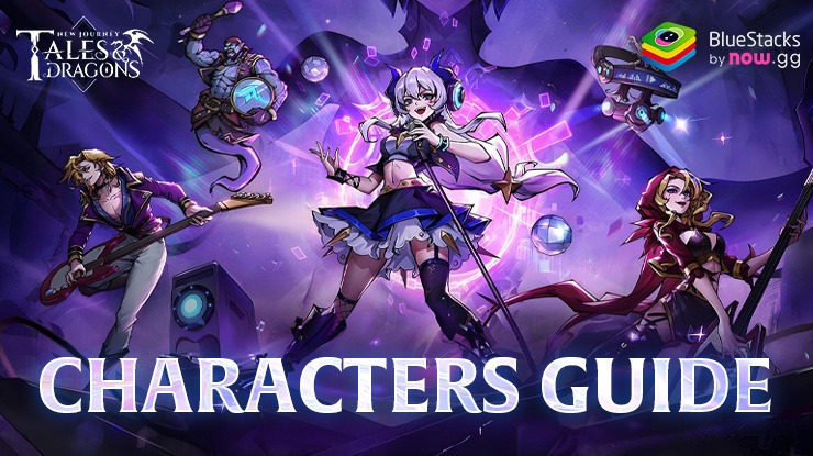 Ultimate Character Guide for Tales & Dragons: NewJourney – A Deep Look into the Best Characters