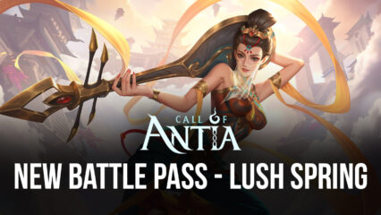 Call of Antia New Battle Pass – Lush Spring Features Amazing Rewards