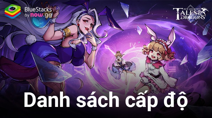 Tales & Dragons: NewJourney – Xếp hạng tier list các anh hùng tốt và dở nhất trong game (Cập nhật tháng 8/2024)