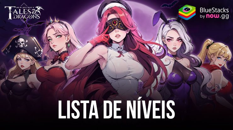 Lista de níveis de personagens em Tales & Dragons: NewJourney – Os melhores e piores heróis