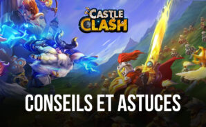Les Meilleurs Conseils, Astuces et Stratégies pour les Débutants dans Castle Clash: Guild Royale
