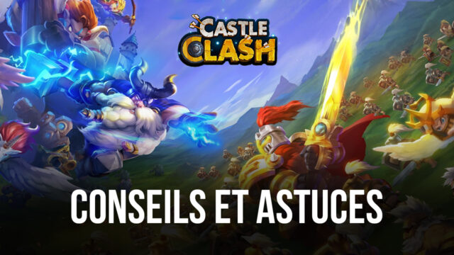 Les Meilleurs Conseils, Astuces et Stratégies pour les Débutants dans Castle Clash: Guild Royale