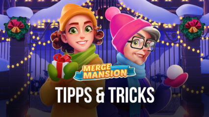 Tipps und Tricks für Merge Mansion, um schnell voranzukommen und aufzusteigen