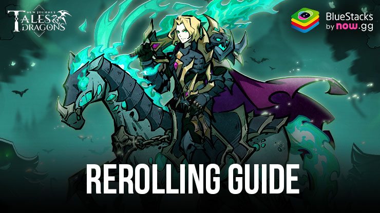 Tales & Dragons: New Journey Rerolling Guide – Schalte mächtige Einheiten von Anfang an frei