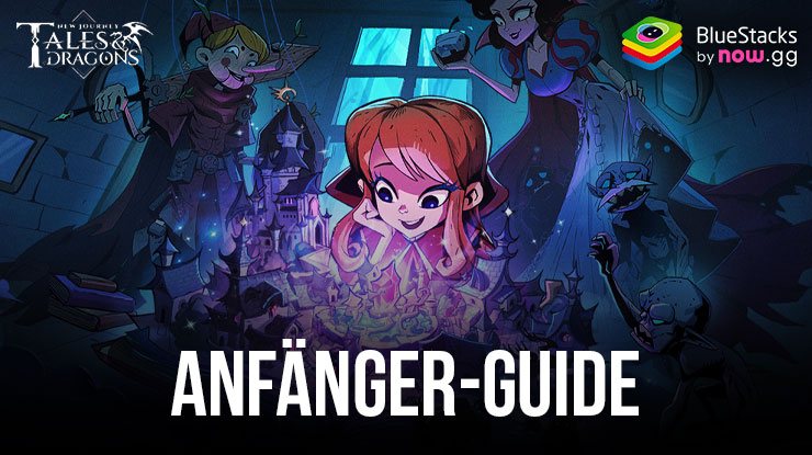 Tales & Dragons: New Journey – Anfänger-Guide zum Erlernen der Grundlagen