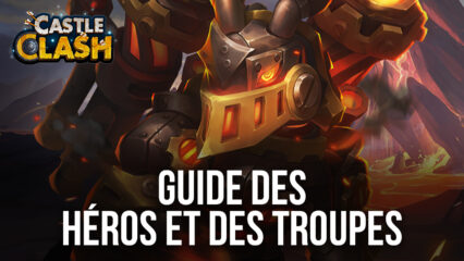 Guide des Troupes et des Héros pour Castle Clash: Guild Royale