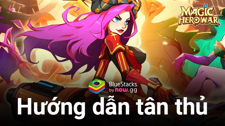 Hướng dẫn tân thủ làm chủ chiến trường khi chơi Magic Hero War trên PC