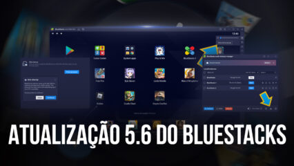 Nova Atualização do BlueStacks – O que há de novo na versão 5.6 do BlueStacks?