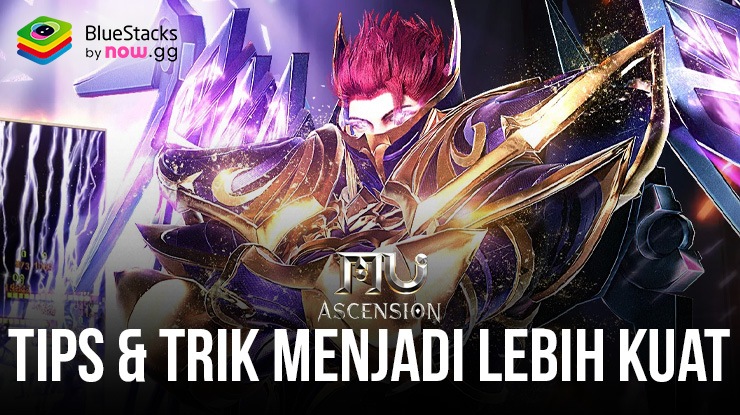 Tips dan Trik MU Ascension: Cara Menjadi Lebih Kuat