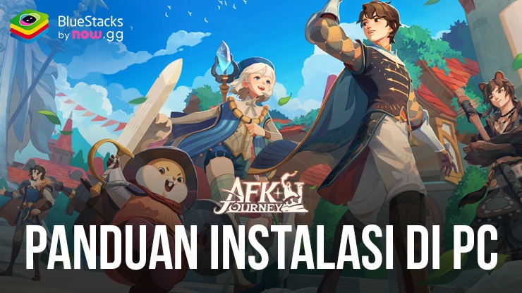 Cara Bermain AFK Journey di PC dengan BlueStacks