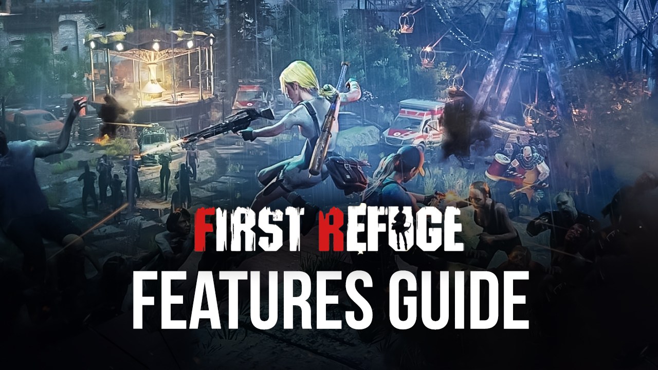 First Refuge: Z on PC - How to Optimize Your Gameplay with BlueStacks