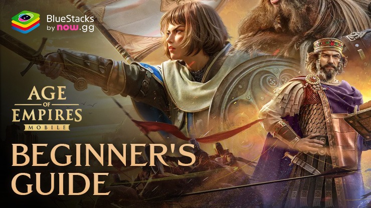 Age of Empires Mobile – A Thorough Beginner’s Guide to Get the Best Start