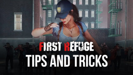 Survive the Zombie Wasteland in First Refuge Z With the Best Tips and Tricks