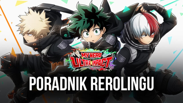 My Hero Ultra Impact - poradnik rerolingu