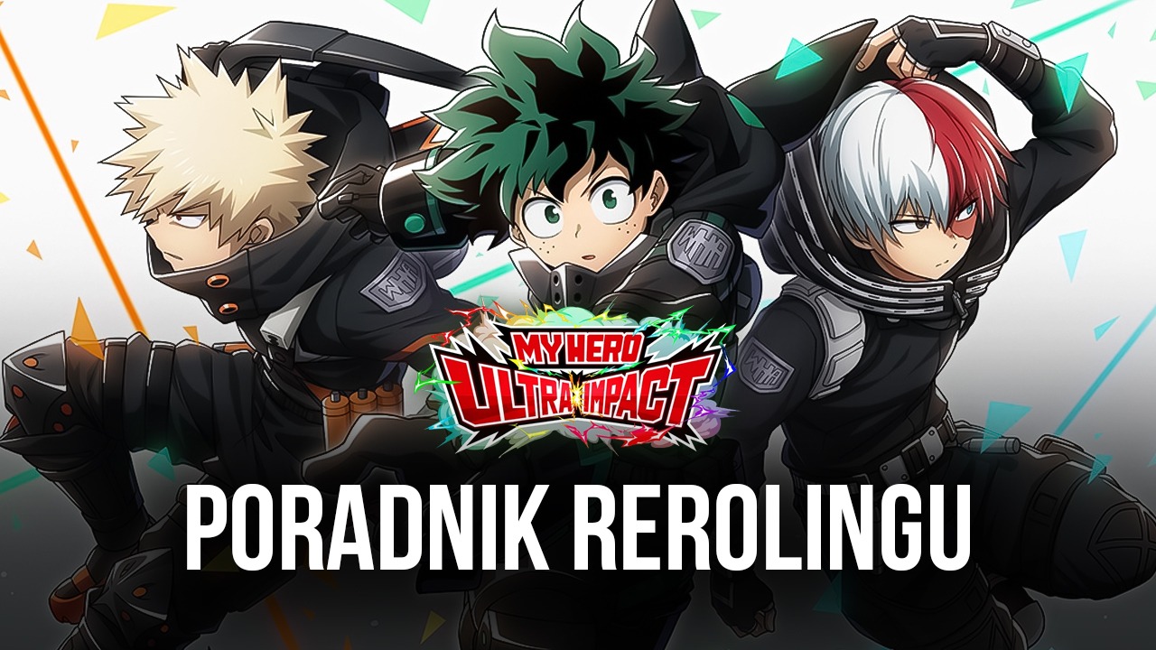 My Hero Ultra Impact - poradnik rerolingu