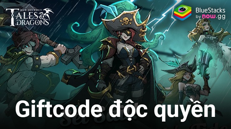 Các giftcode độc quyền của game Tales & Dragons: NewJourney dành cho game thủ BlueStacks