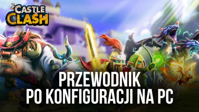 Jak grać w Castle Clash: Guild Royale na PC z BlueStacks