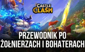 Przewodnik po żołnierzach i bohaterach do Castle Clash: Guild Royale