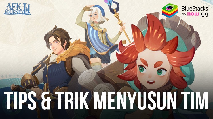 AFK Journey: Tim Terbaik Untuk Dikembangkan Dan Digunakan