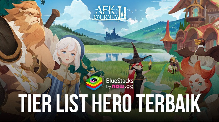 AFK Journey Tier List Untuk Hero Terbaik