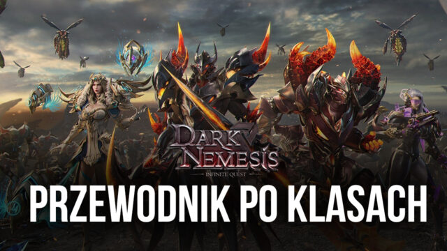 Przewodnik po klasach w Dark Nemesis: Infinite Quest – najlepsza klasa dla każdego stylu gry