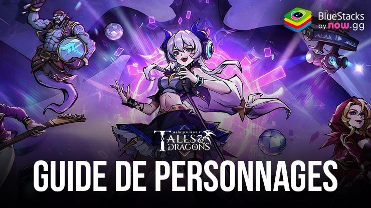 Guide Ultime des Personnages pour Tales & Dragons: New Journey – Un Regard Approfondi sur les Meilleurs Personnages