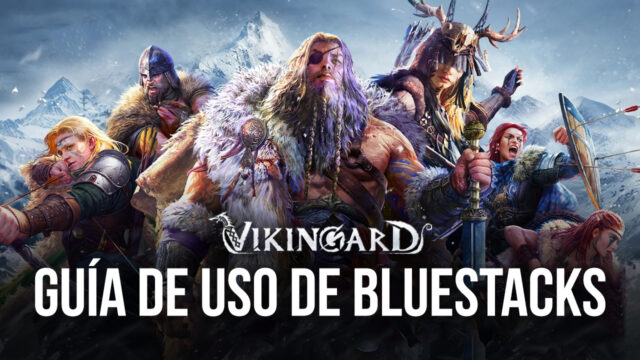 Vikingard en PC - Cómo Usar BlueStacks Para Optimizar tu Experiencia