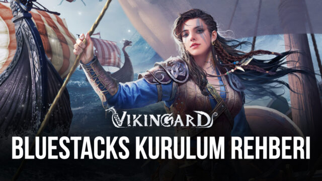 BlueStacks ile Vikingard Bilgisayarda Nasıl Oynanır?