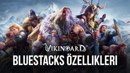 BlueStacks ile Vikingard Deneyiminizi Geliştirin