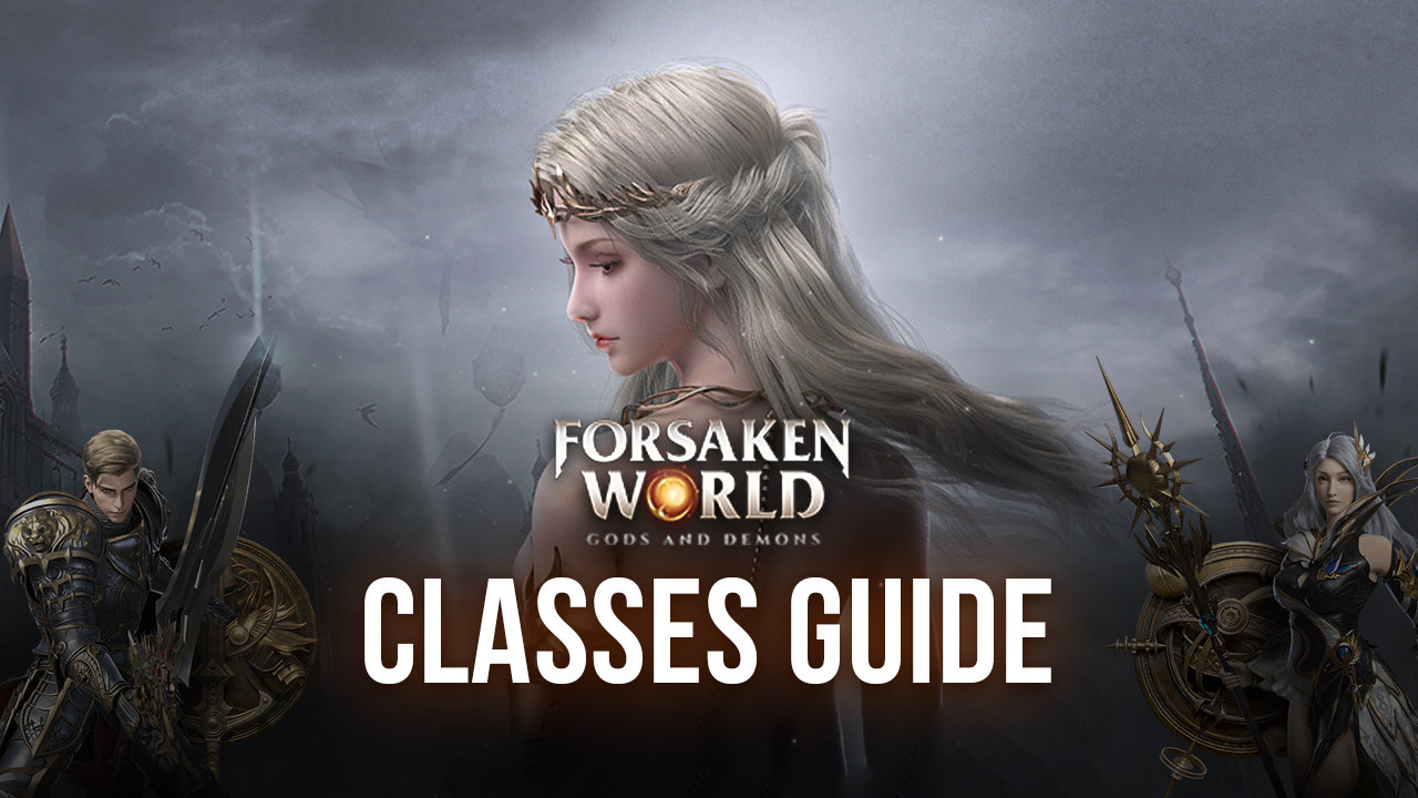 Forsaken World: Gods and Demons Class Guide – The Best Class for Every Role