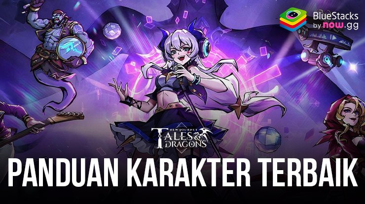 Panduan Karakter Terkini Untuk Tales & Dragons: New Journey – Melihat Lebih Dekat Karakter Terbaik